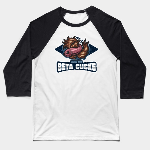 Beta Cucks Baseball T-Shirt by Matt and Mattinglys Ice Cream Social